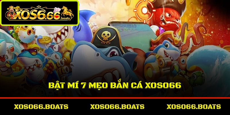 Bật mí 7 mẹo bắn cá Xoso66