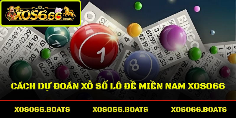 Cách dự đoán xổ số lô đề miền Nam Xoso66