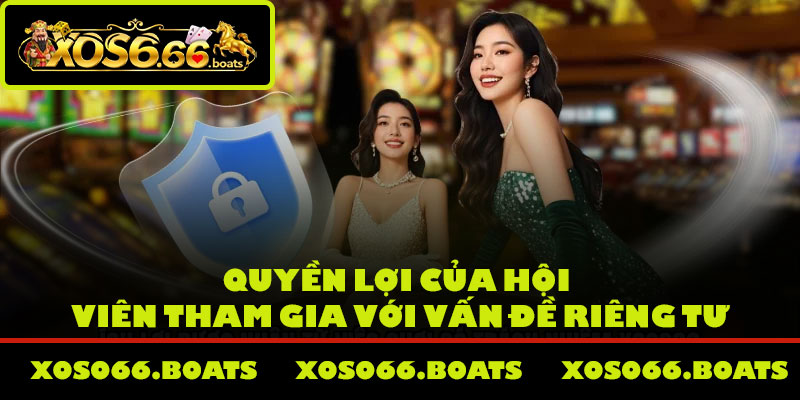 Quyền lợi của hội viên tham gia với vấn đề riêng tư